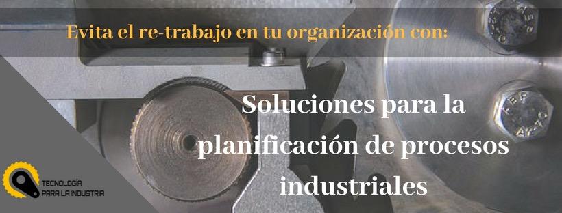 Soluciones para la planificación de procesos industriales