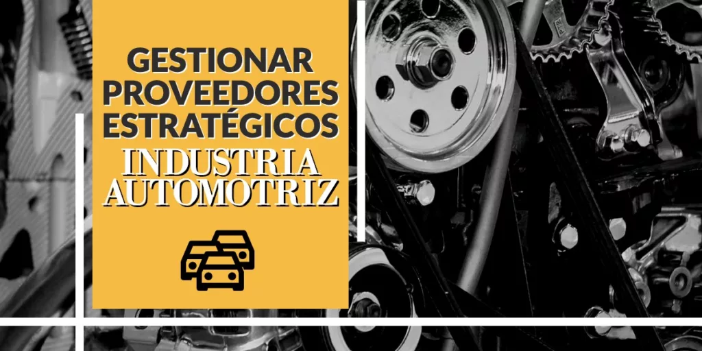 Gestionar proveedores estrategicos en la industria automotriz