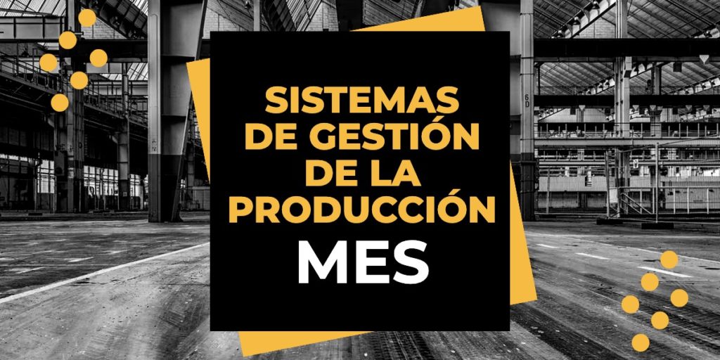 Sistemas de gestión de la producción MES