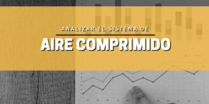 Analizar el sistema de aire comprimido de la planta