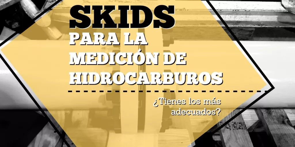 Skids para la medición de hidrocarburos