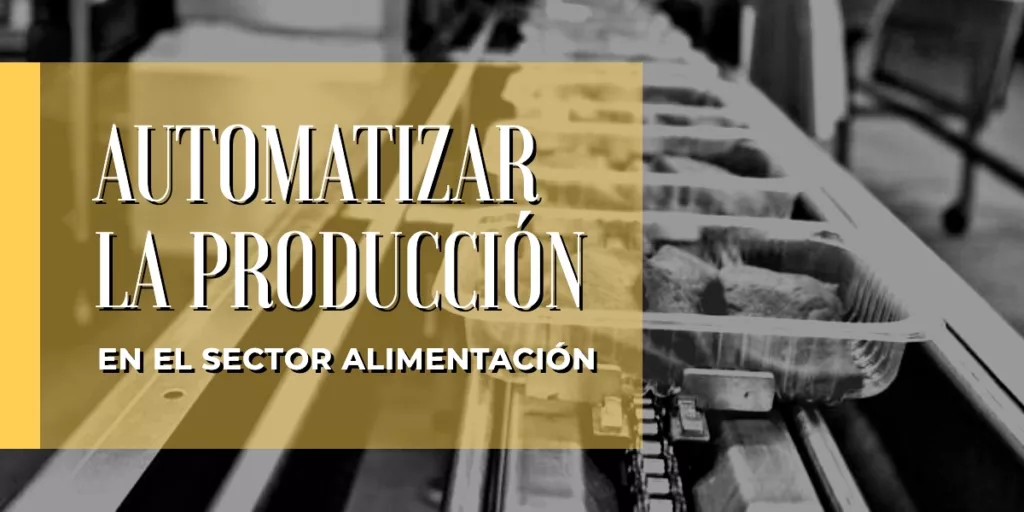 Automatizar la trazabilidad en el sector alimentación