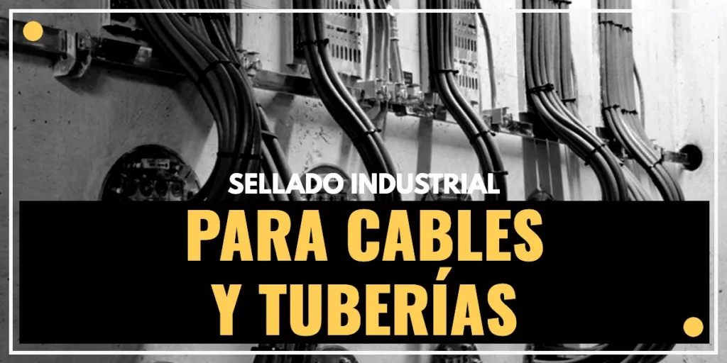 Sellado industrial de cables y tuberías