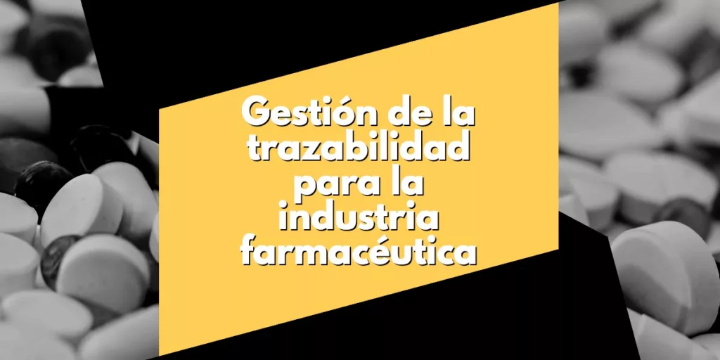 Sistema de gestión de la trazabilidad para la industria farmacéutica