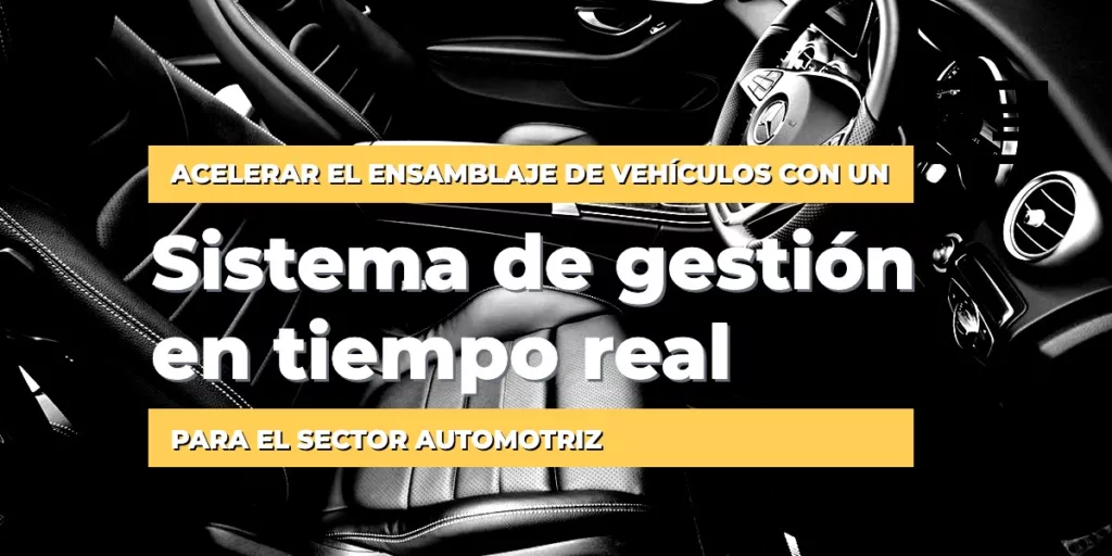 Sistema de gestión en tiempo real para el sector automotriz