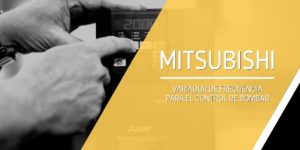 Variador de frecuencia Mitsubishi para el control de bombas