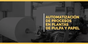 Automatización de procesos en plantas de pulpa y papel