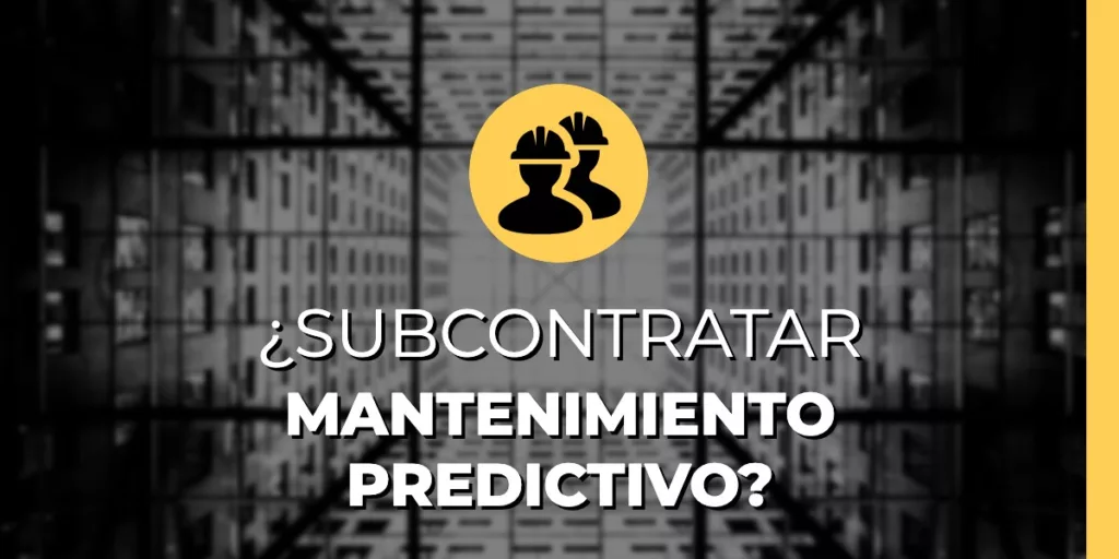 Subcontratar el mantenimiento predictivo