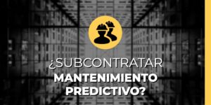 Subcontratar el mantenimiento predictivo