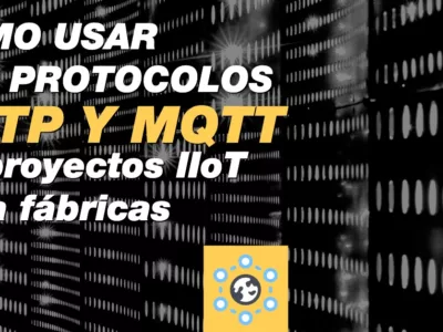 Protocolos HTTP y MQTT en proyectos IIoT para fábricas