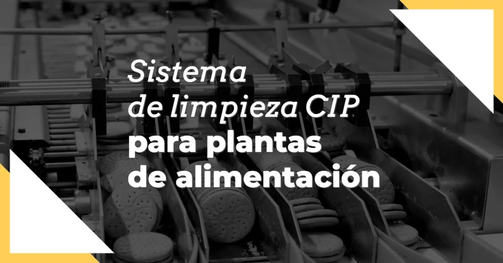 Sistema de limpieza CIP para plantas de alimentación