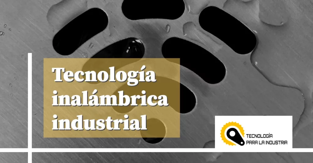 Tecnología inalámbrica industrial