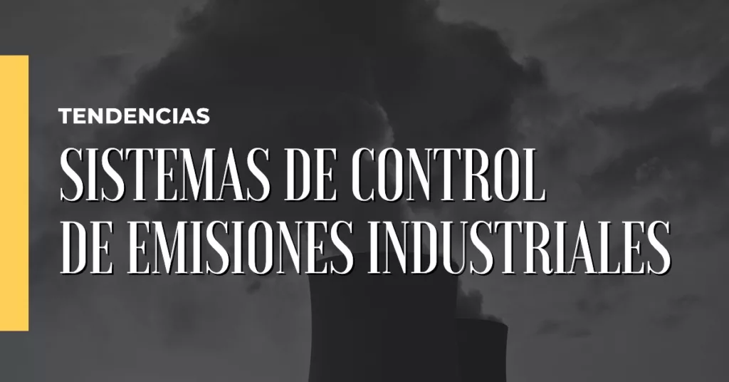 Sistemas de control de emisiones industriales