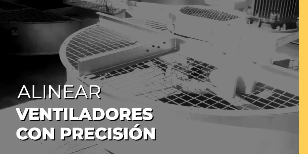 Alinear ventiladores con precisión