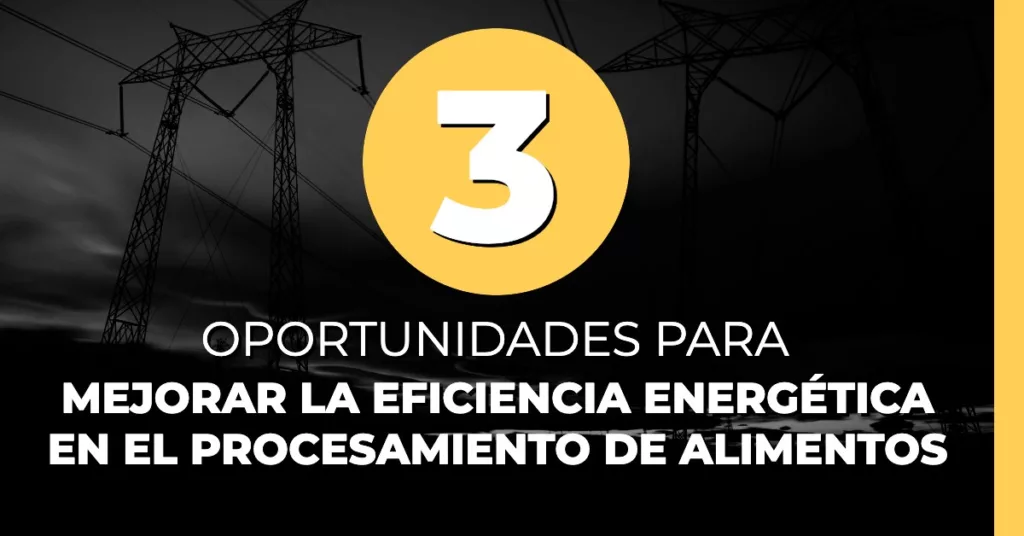 Mejorar la eficiencia energética en el procesamiento de alimentos