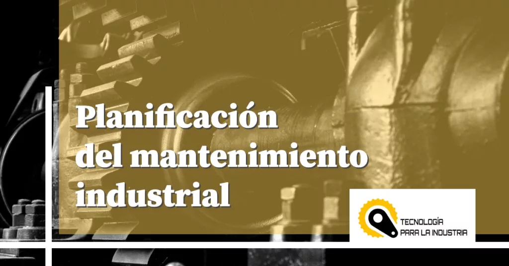 Planificación del mantenimiento industrial