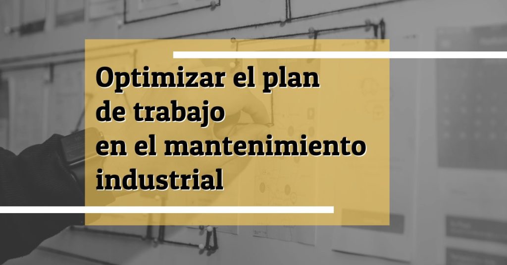 Plan de trabajo en el mantenimiento industrial