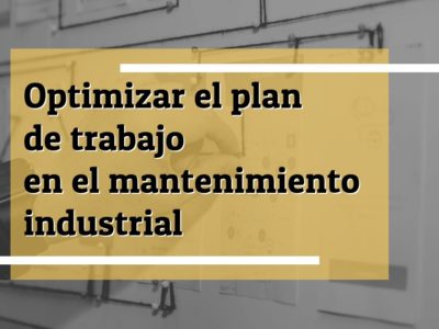 Plan de trabajo en el mantenimiento industrial