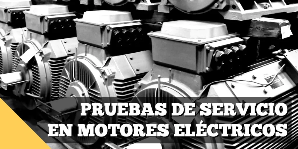 Pruebas de servicio en motores eléctricos