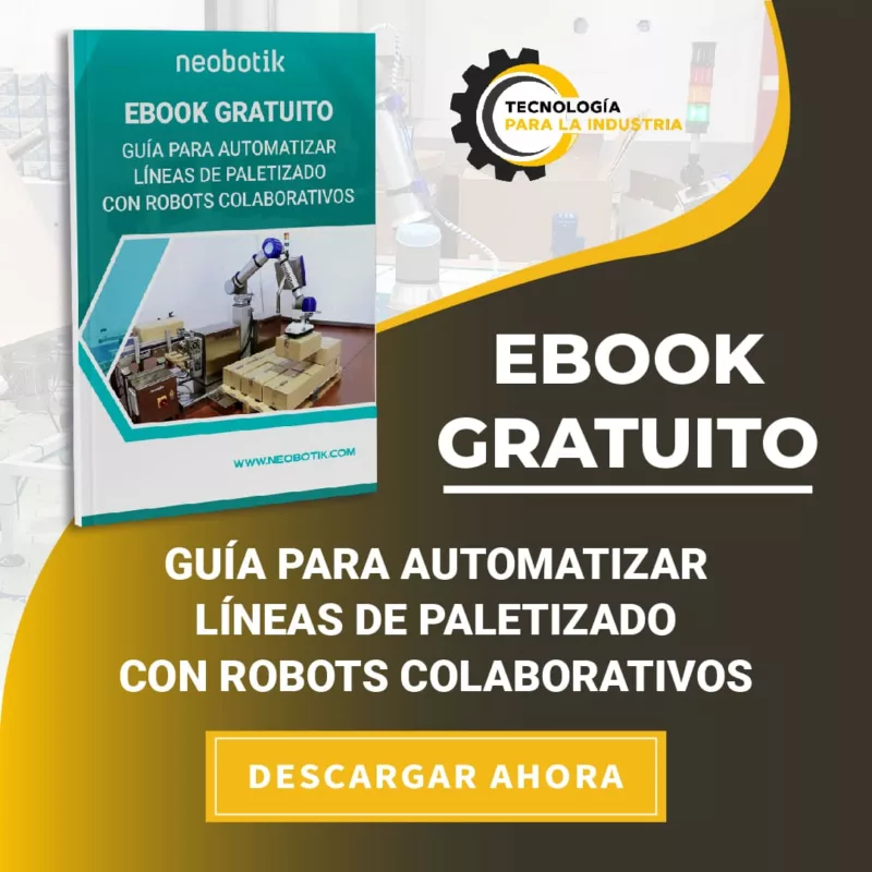 CTA NEOBOTIK EBOOK PARA TPI_GUÍA PARA AUTOMATIZAR LÍNEAS DE PALETIZADO CON ROBOTRS COLABORATIVOS CUADRADO