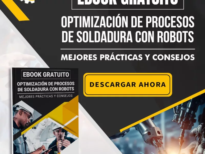 CTA CUADRADO EBOOK Optimización de procesos de soldadura con robots Mejores prácticas y consejos