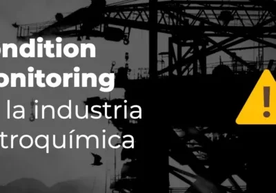 Condition monitoring en la industria petroquímica